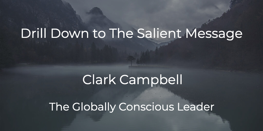Clark - Drill Down To The Salient Message