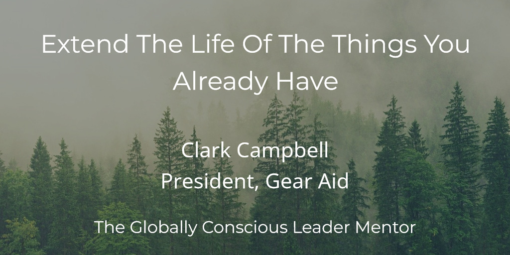 Clark Extend The Life Of The Things You Already Have