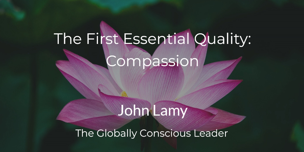 The First Essential Quality: Compassion