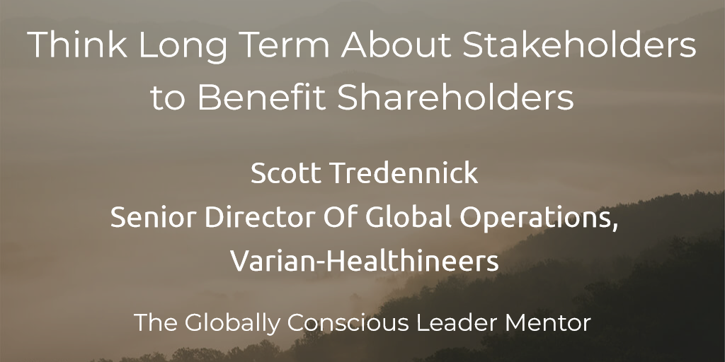 Think Long Term About Stakeholders to Benefit Shareholders
