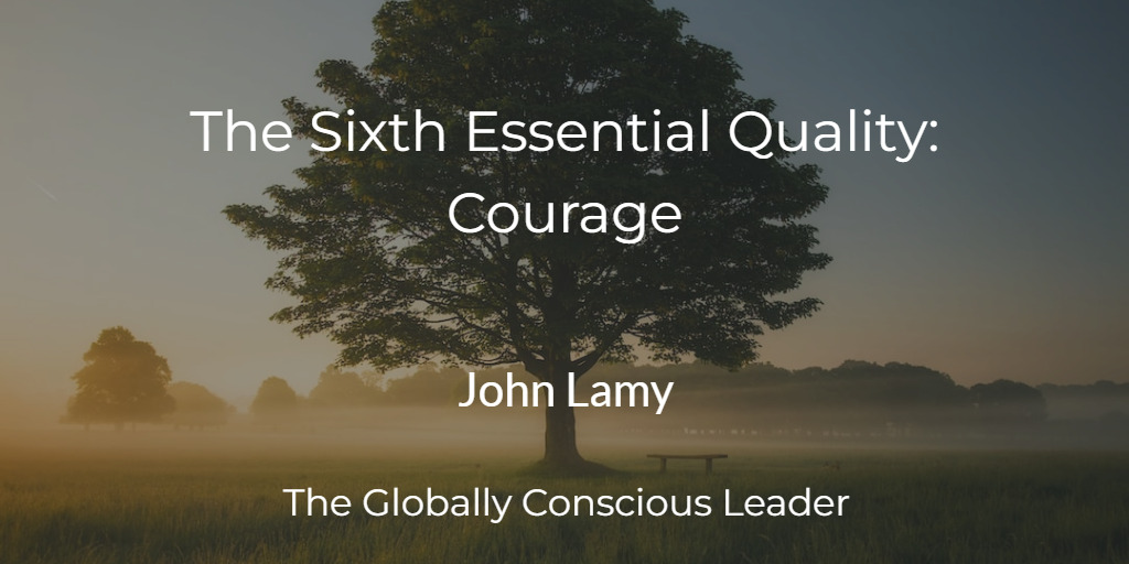 The sixth essential quality courage