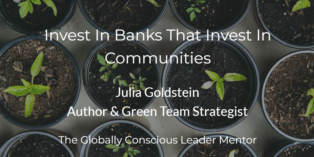 Julia Invest In Banks That Invest In Communities
