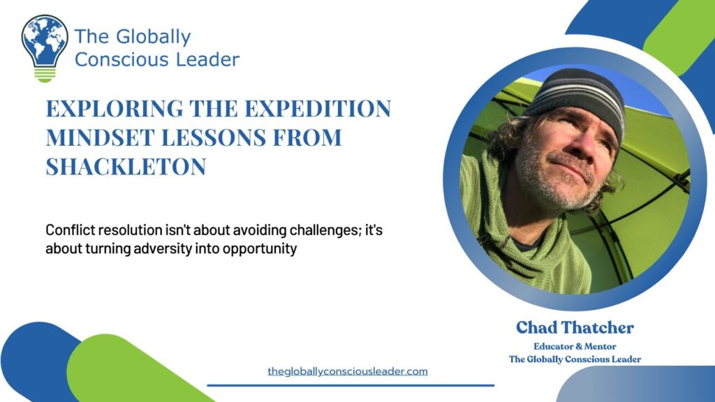 Exploring expedition mindset lessons from Shackleton. Conflict resolution and turning adversity into opportunity.