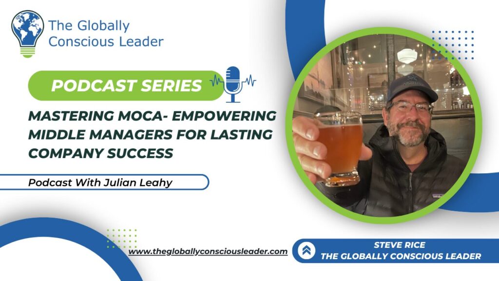 Podcast series on empowering middle managers for company success, featuring Julian Leahy.