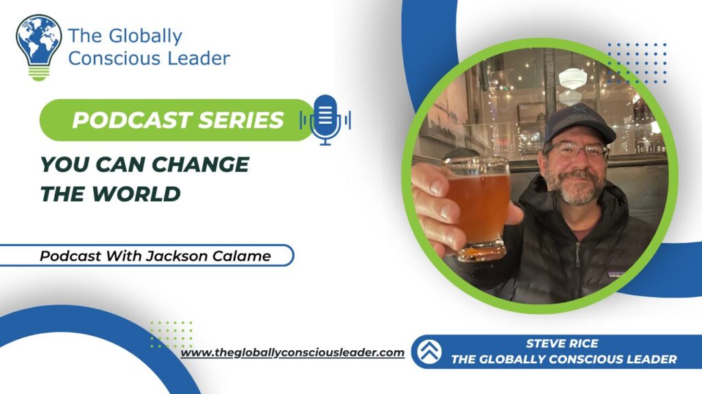 Podcast Series: You Can Change the World - The Globally Conscious Leader with guest holding a drink.